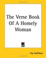 The Verse Book of a Homely Woman