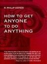 How to Get Anyone to Do Anything