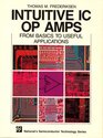 Intuitive IC Op Amps from Basics to Useful Applications