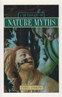 Dictionary of Nature Myths: Legends of the Earth, Sea, and Sky