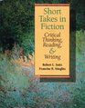 Short Takes in Fiction Critical Thinking Reading and Writing