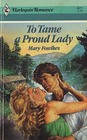 To Tame a Proud Lady (Harlequin Romance, No 2677)