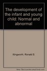 The development of the infant and young child normal and abnormal