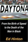 Daytona: From the Birth of Speed to the Death of the Man in Black