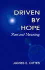 Driven by Hope Men and Meaning