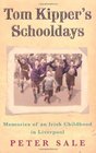 Tom Kipper's Schooldays Memories of an Irish Childhood In Liverpool