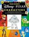 Learn to Draw Your Favorite Disney/Pixar Characters Expanded edition Featuring favorite characters from Toy Story Finding Nemo Inside Out and more
