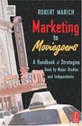 Marketing to Moviegoers  A Handbook of Strategies Used by Major Studios and Independents