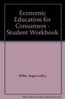 Economic Education for Consumers  Student Workbook