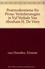 Postmodernisme En Prosa Vertelstrategiee in Vyf Verhale Van Abraham H De Vries