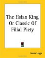 The Hsiao King Or Classic Of Filial Piety