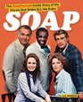 Soap The Inside Story of the Sitcom That Broke All the Rules