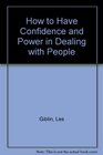 How to Have Confidence and Power in Dealing With People