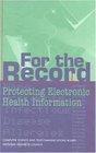 For the Record Protecting Electronic Health Information