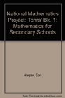 National Mathematics Project Tchrs' Bk 1 Mathematics for Secondary Schools