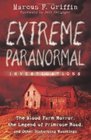 Extreme Paranormal Investigations The Blood Farm Horror the Legend of Primrose Road and Other Disturbing Hauntings