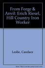 From Forge  Anvil Erich Riesel Hill Country Iron Worker