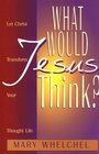 What Would Jesus Think?