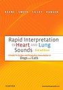 Rapid Interpretation of Heart and Lung Sounds A Guide to Cardiac and Respiratory Auscultation in Dogs and Cats
