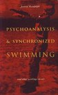 Psychoanalysis  Synchronized Swimming and Other Writings on Art And Other Writings on Art