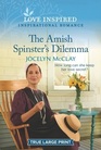 The Amish Spinster's Dilemma (Love Inspired, No 1502) (True Large Print)