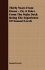 Thirty Years From Home  Or A Voice From The Main Deck Being The Experience Of Samuel Leech