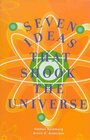 Seven Ideas That Shook the Universe