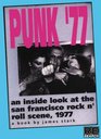 PUNK '77 an Inside Look at the San Francisco Rock 'N' Roll Scene 1977