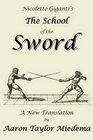 Nicoletto Giganti's The School of the Sword A New Translation by Aaron Taylor Miedema