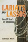 Lariats and Lassos Bernard S Mason's How to Spin a Rope