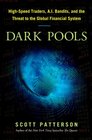 Dark Pools HighSpeed Traders  AI Bandits and the Threat to the Global Financial System