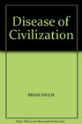 DISEASE OF CIVILIZATION
