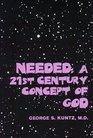 NEEDED A 21st Century Concept of God