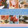 30 Step ByStep Napkin Fold How to create special napkin and table displays for every occasion with more than 200 inspirational photographs