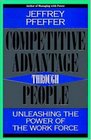 Competitive Advantage Through People Unleashing the Power of the Work Force