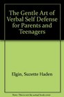 The Gentle Art of Verbal Self Defense for Parents and Teenagers