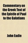 Commentary on the Greek Text of the Epistle of Paul to the Galatians