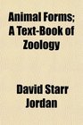 Animal Forms A TextBook of Zoology