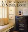 A Good House is Never Done