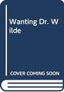 Wanting Dr. Wilde (Large Print)
