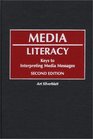 Media Literacy Keys to Interpreting Media Messages Second Edition