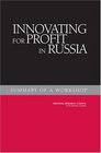 Innovating for Profit in Russia Summary of a Workshop