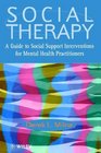 Social Therapy  A Guide to Social Support Interventions for Mental Health Practitioners