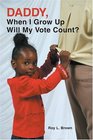 Daddy When I Grow Up Will My Vote Count
