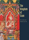 The Kingdom of Siam The Art of Central Thailand 13501800