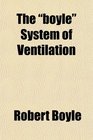 The boyle System of Ventilation