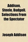 Addison Steele Budgell Selections From the Spectator