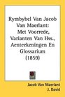 Rymbybel Van Jacob Van Maerlant Met Voorrede Varianten Van Hss Aenteekeningen En Glossarium