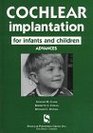 Cochlear Implantation for Infants and Children