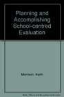 Planning and Accomplishing Schoolcentred Evaluation